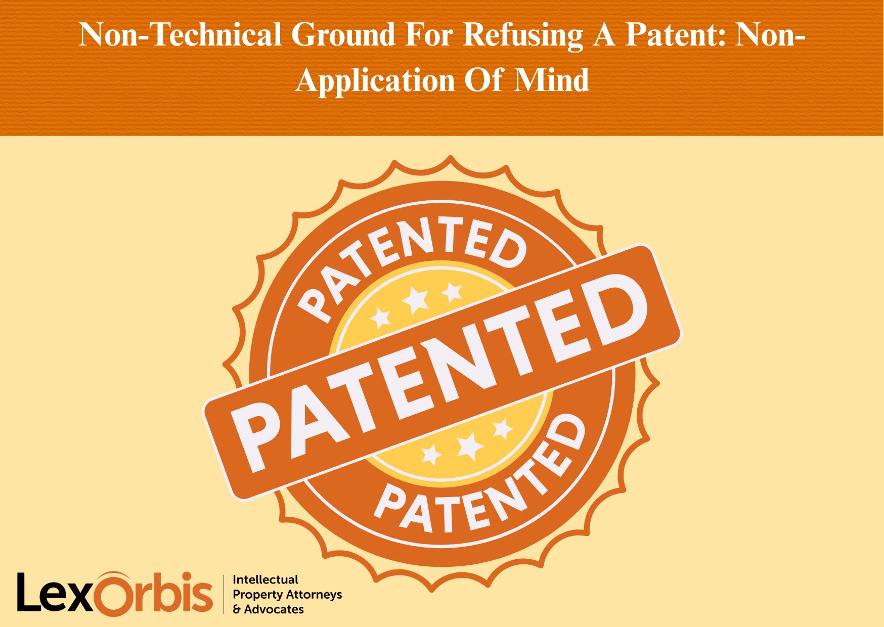 Non-Technical Ground For Refusing A Patent: Non-Application Of Mind
