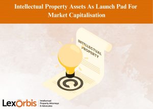 Intellectual Property Assets As Launch Pad For Market Capitalisation