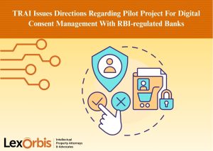TRAI Issues Directions Regarding Pilot Project For Digital Consent Management With RBI-regulated Banks
