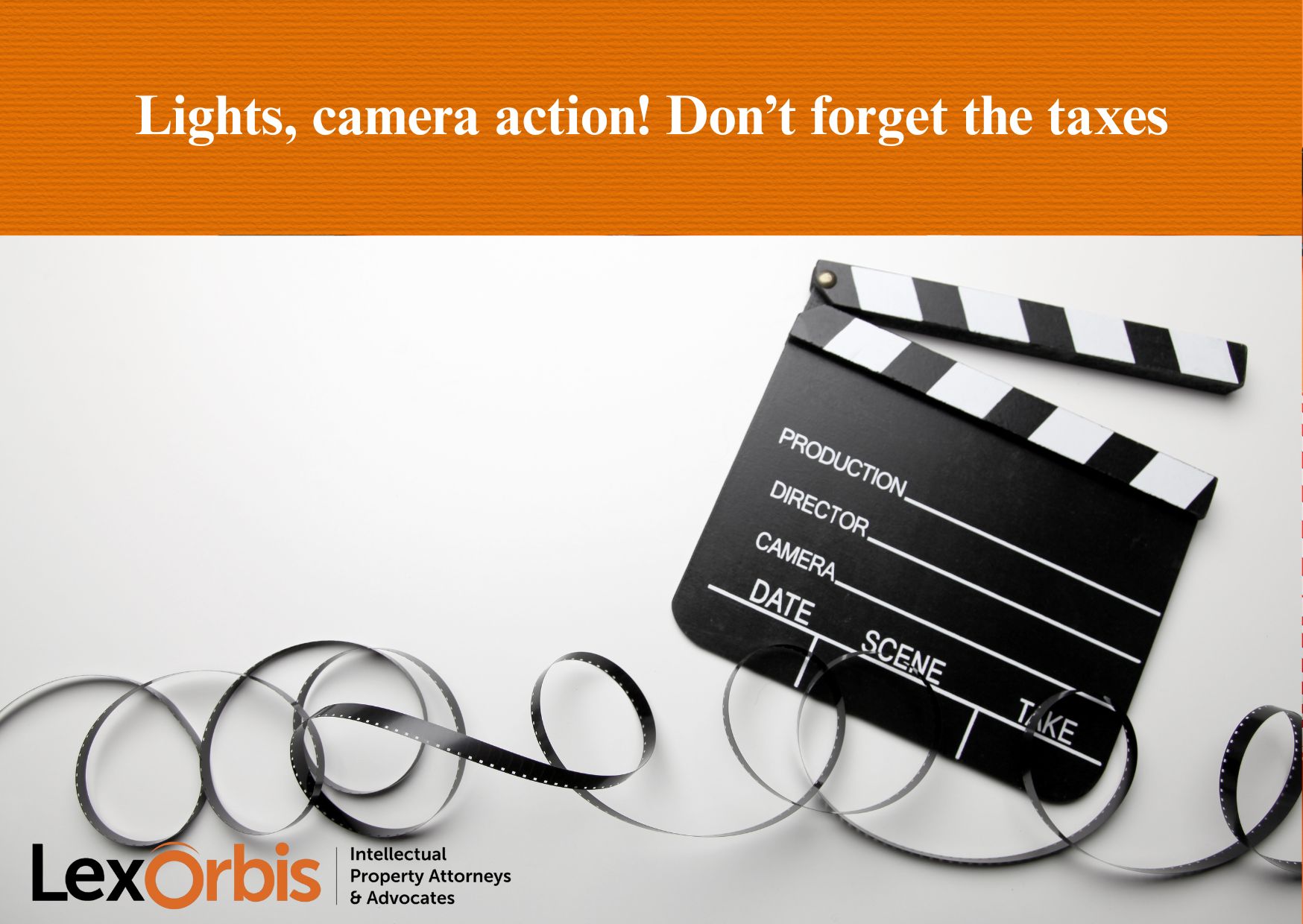 Lights, camera action! Don’t forget the taxes