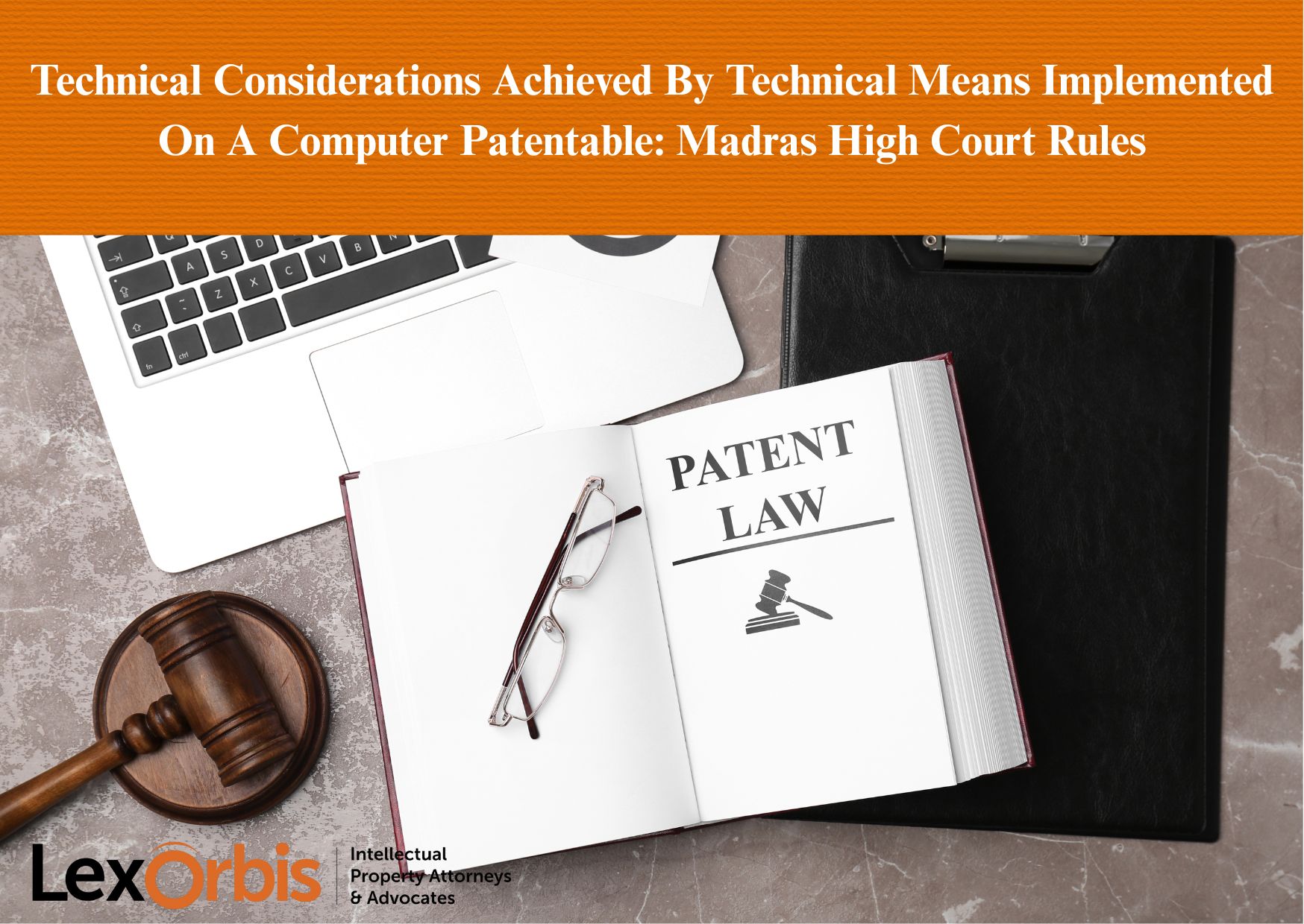 Technical Considerations Achieved By Technical Means Implemented On A Computer Patentable: Madras High Court Rules