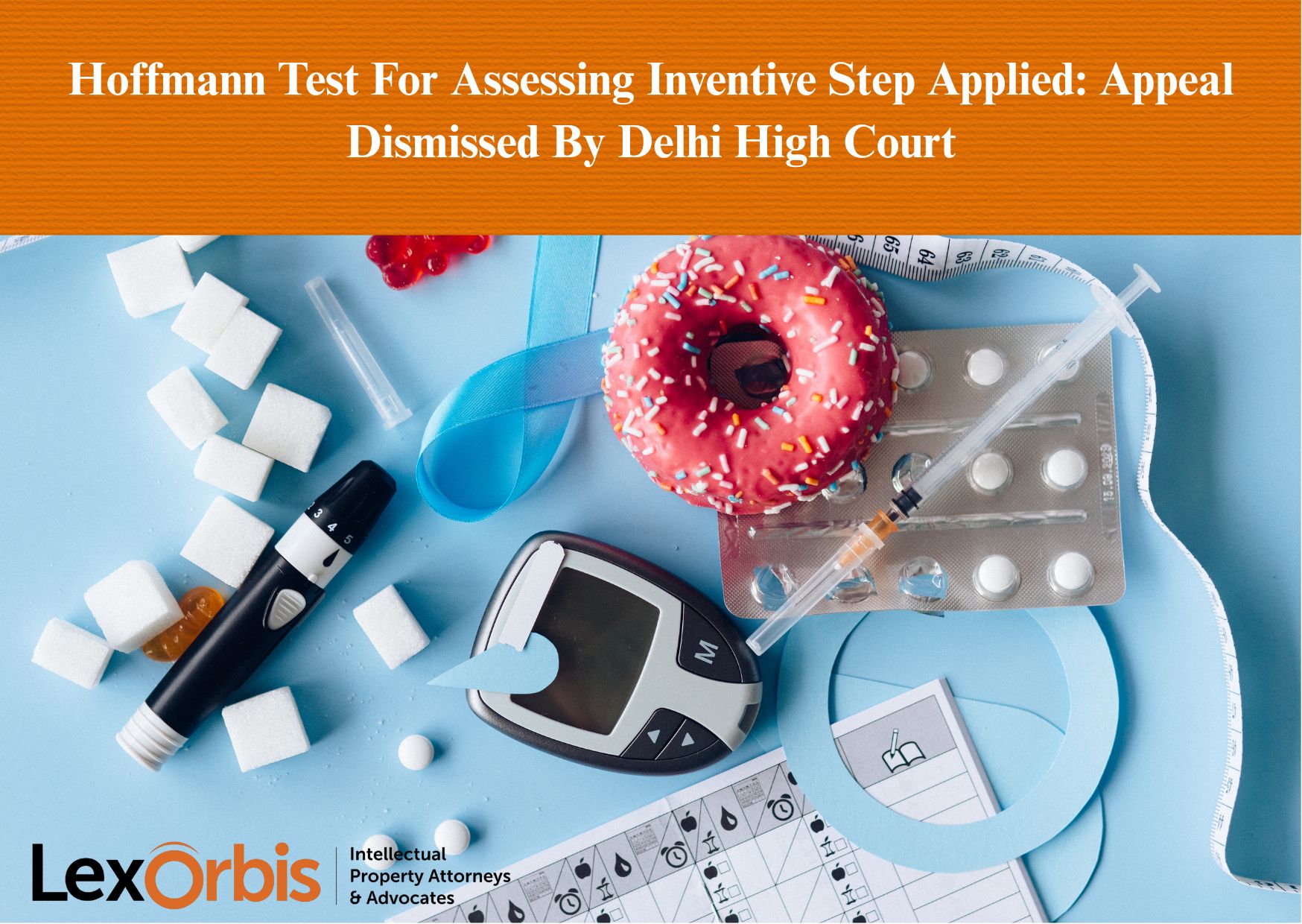 Hoffmann Test For Assessing Inventive Step Applied: Appeal Dismissed By Delhi High Court