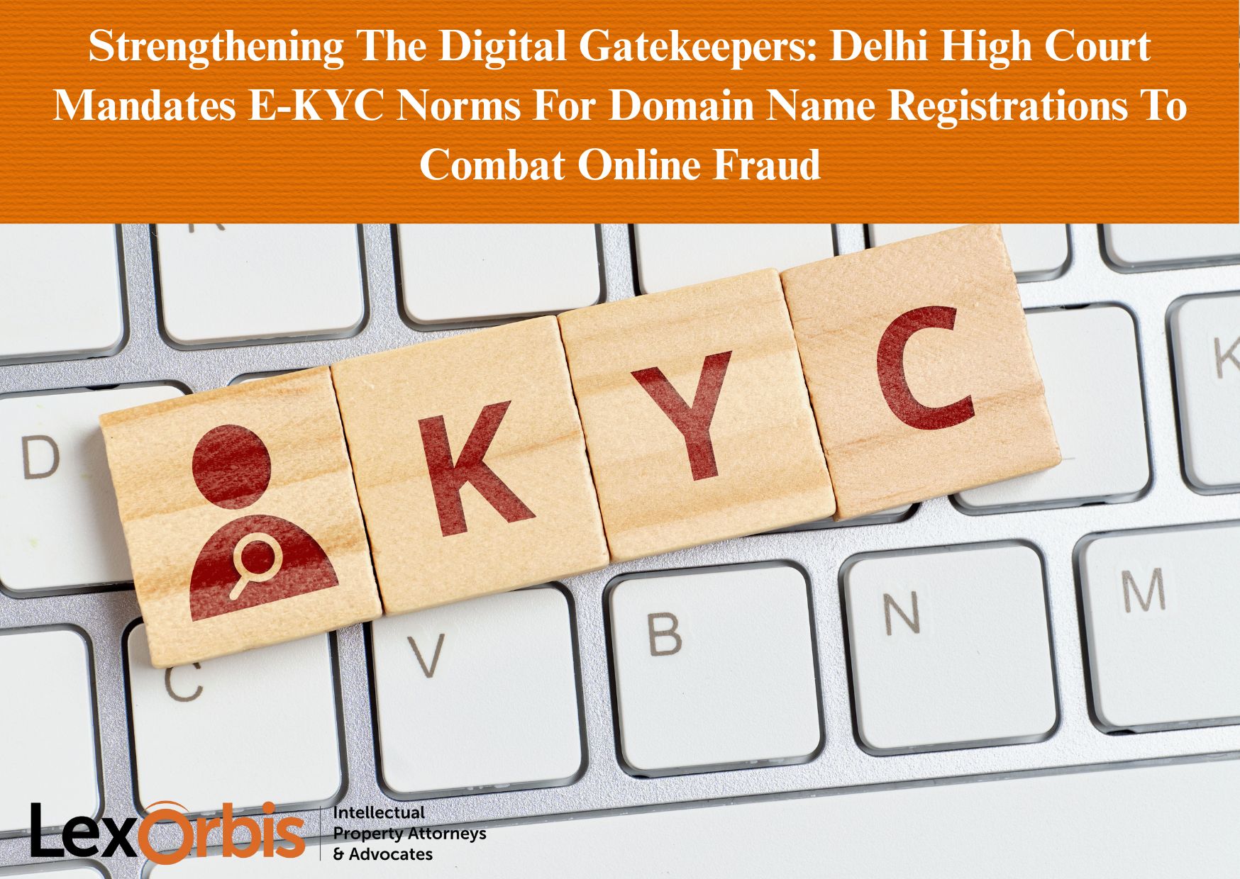 Strengthening The Digital Gatekeepers: Delhi High Court Mandates E-KYC Norms For Domain Name Registrations To Combat Online Fraud