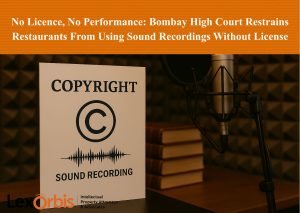 No Licence, No Performance: Bombay High Court Restrains Restaurants From Using Sound Recordings Without License