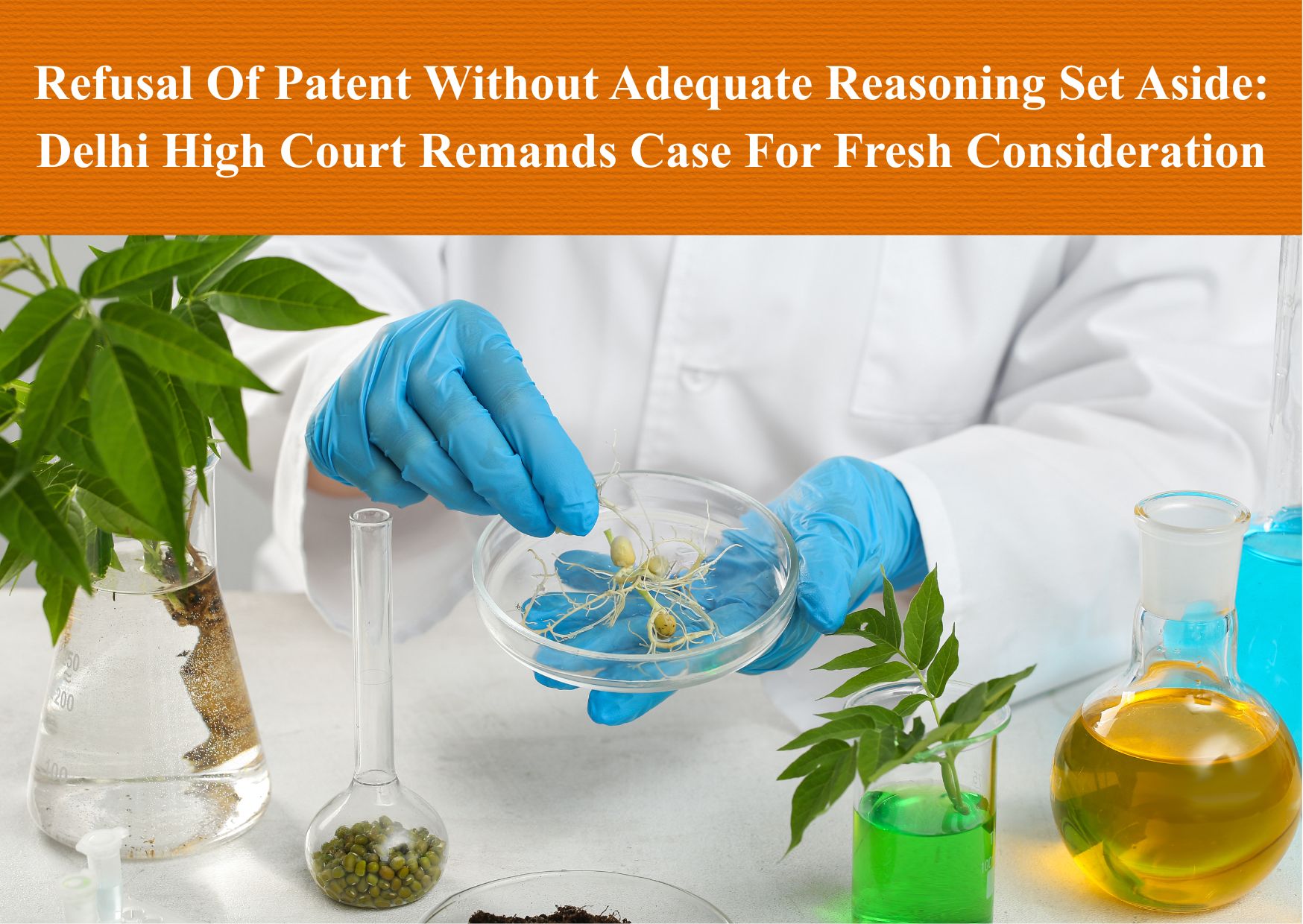 Refusal Of Patent Without Adequate Reasoning Set Aside: Delhi High Court Remands Case For Fresh Consideration