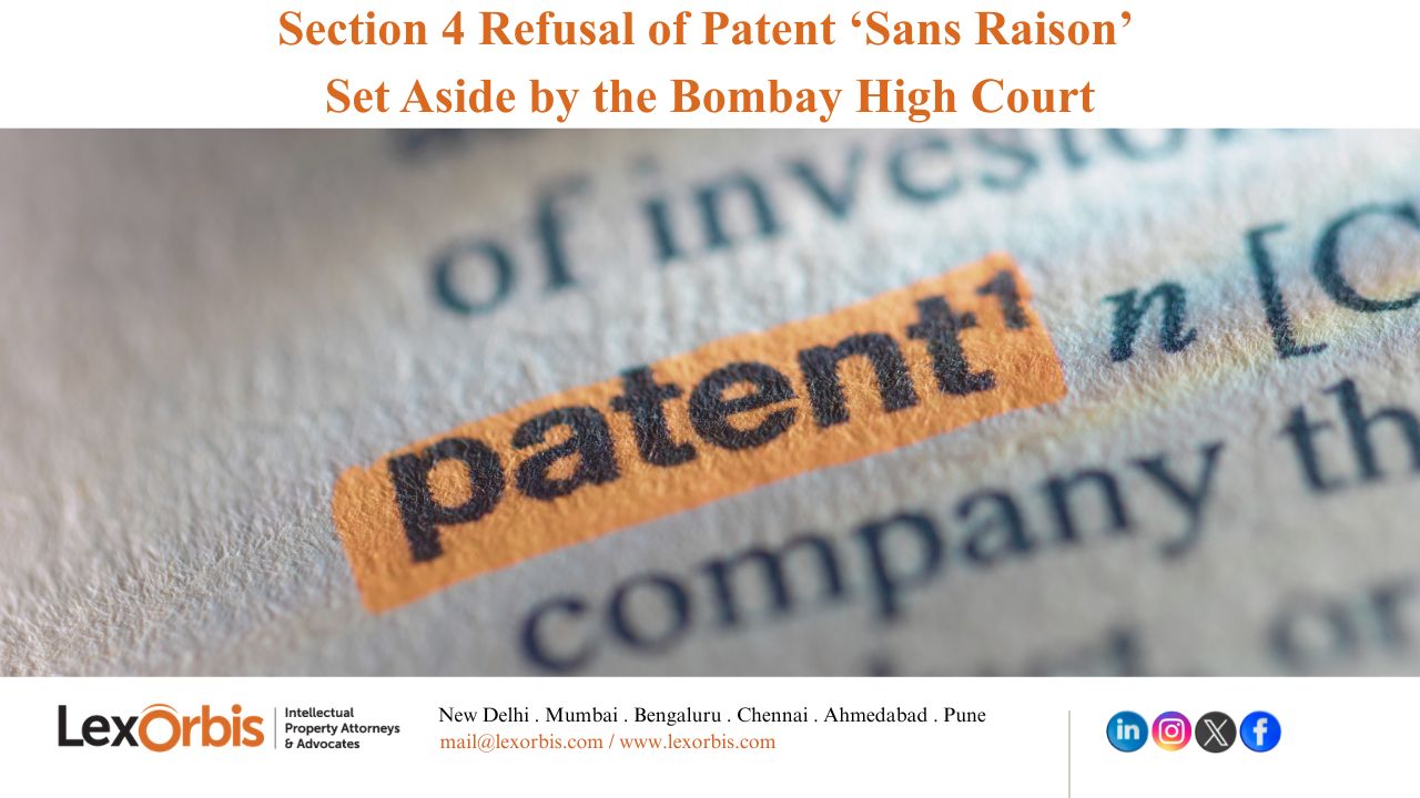 Section 4 Refusal of Patent ‘Sans Raison’ Set Aside by the Bombay High Court