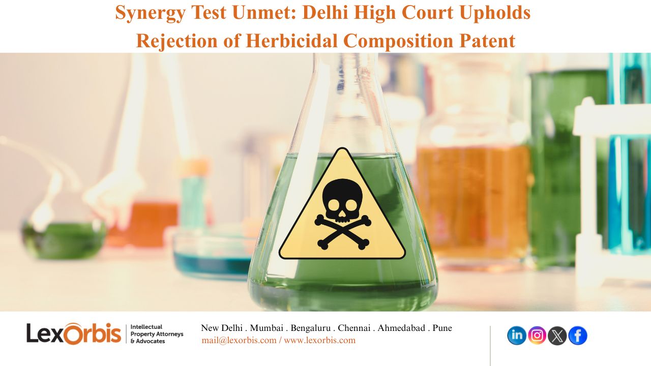 Synergy Test Unmet: Delhi High Court Upholds Rejection of Herbicidal Composition Patent